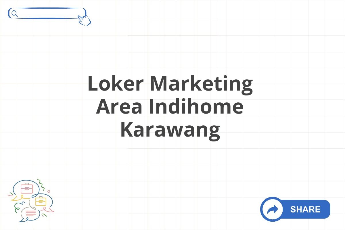 Loker Marketing Area Indihome Karawang