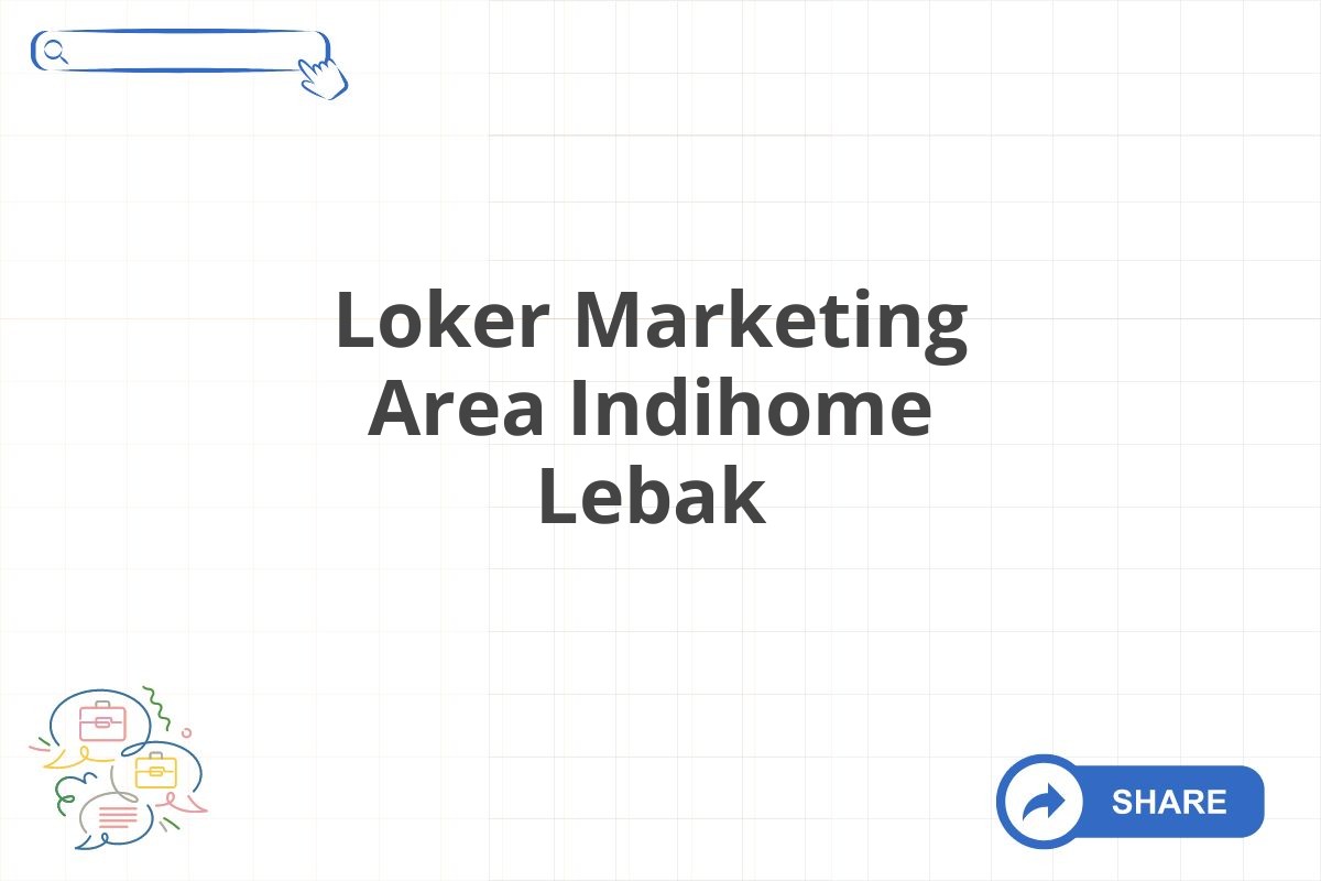 Loker Marketing Area Indihome Lebak