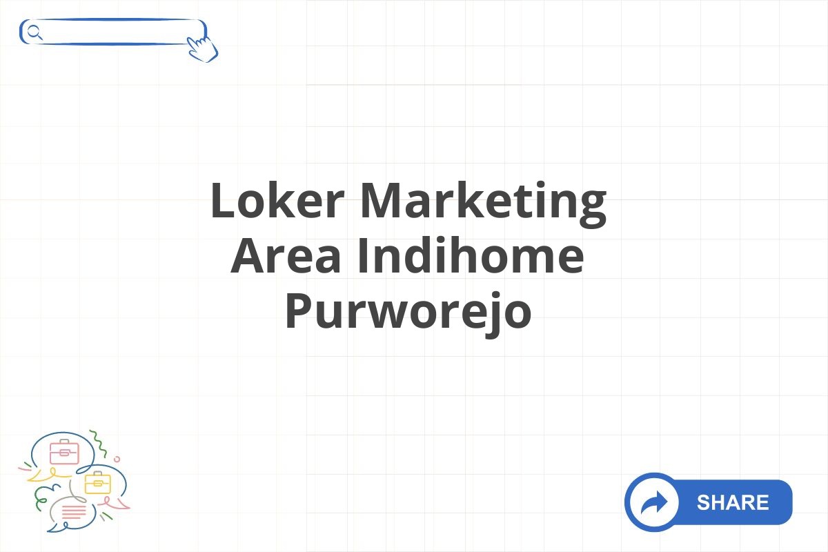 Loker Marketing Area Indihome Purworejo