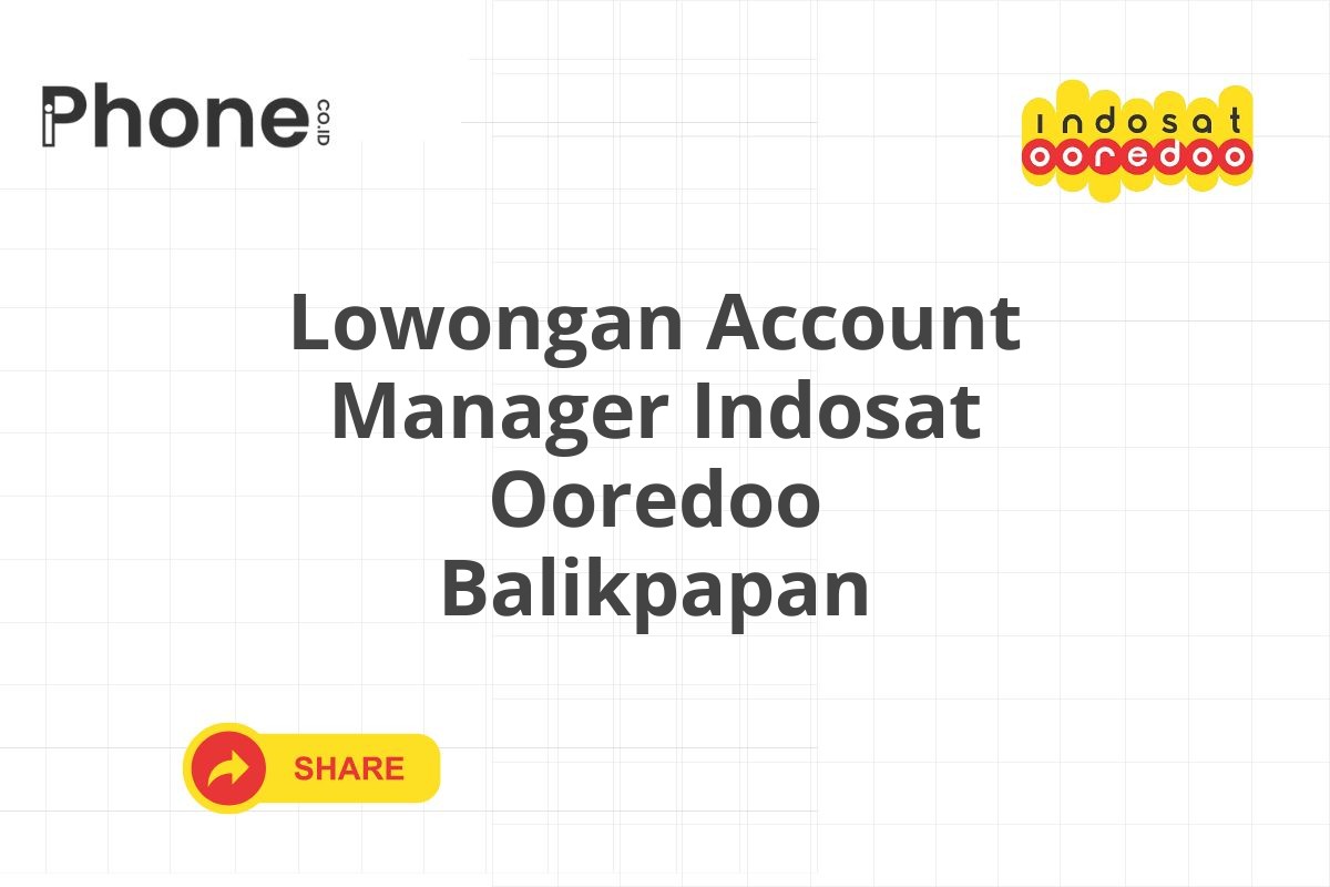 Lowongan Account Manager Indosat Ooredoo Balikpapan