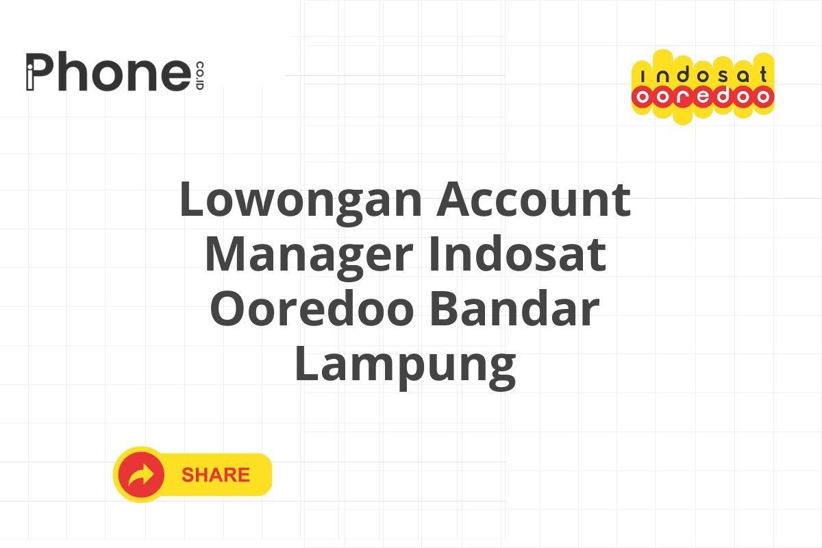 Lowongan Account Manager Indosat Ooredoo Bandar Lampung