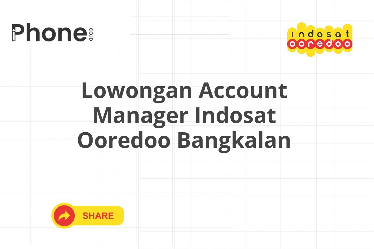 Lowongan Account Manager Indosat Ooredoo Bangkalan