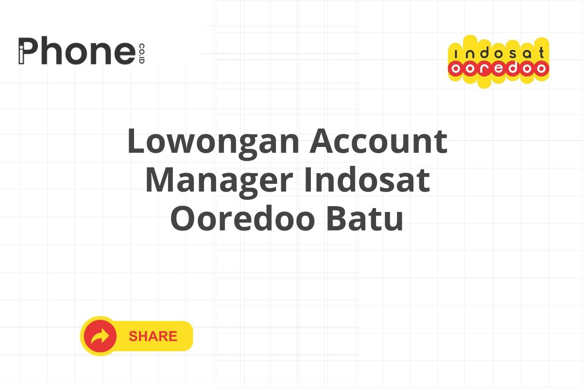 Lowongan Account Manager Indosat Ooredoo Batu