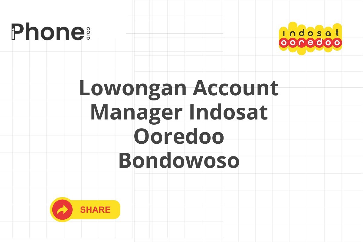 Lowongan Account Manager Indosat Ooredoo Bondowoso