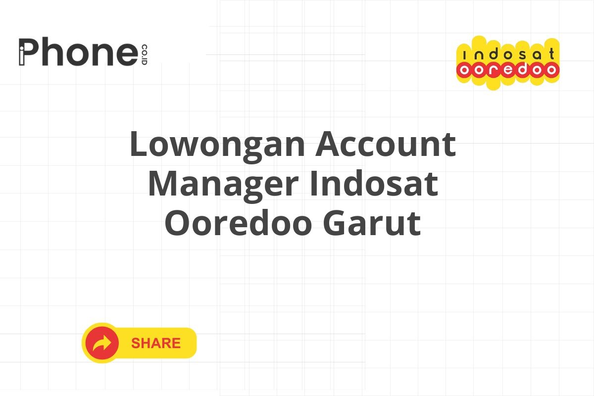 Lowongan Account Manager Indosat Ooredoo Garut