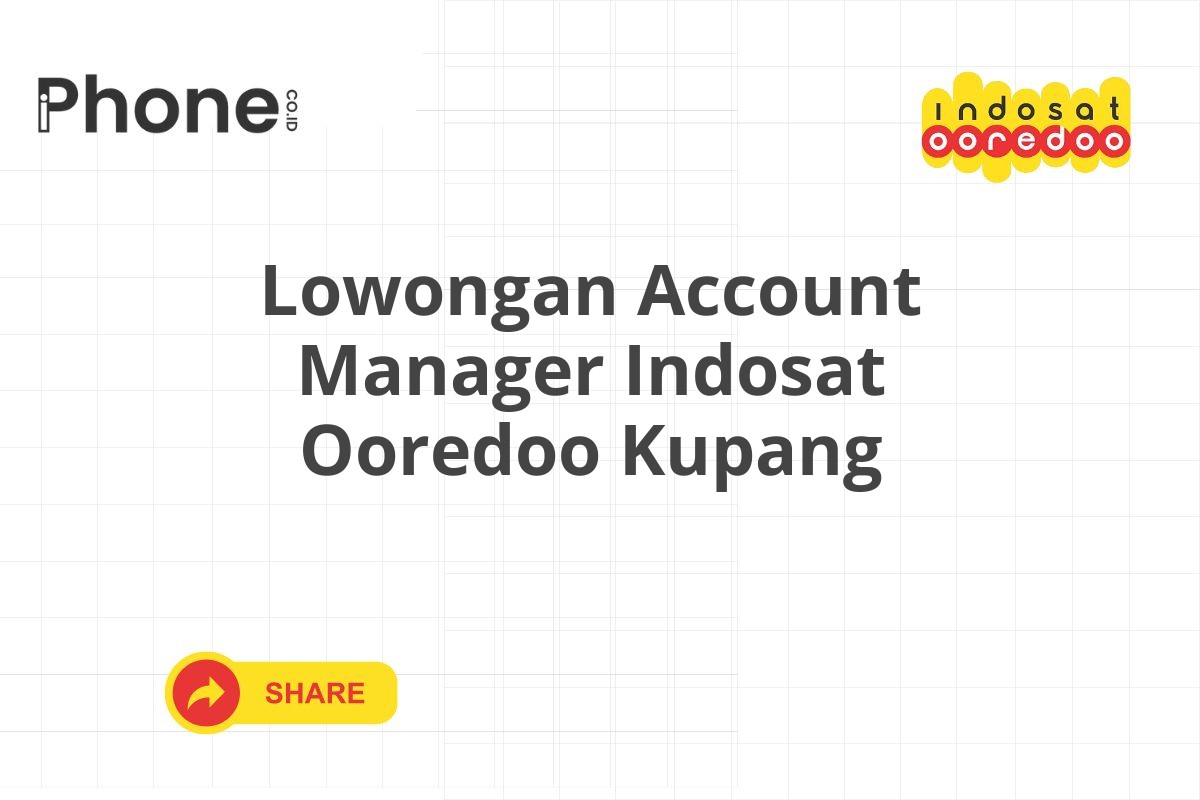 Lowongan Account Manager Indosat Ooredoo Kupang