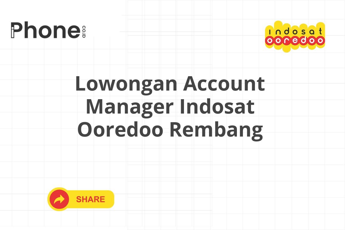 Lowongan Account Manager Indosat Ooredoo Rembang