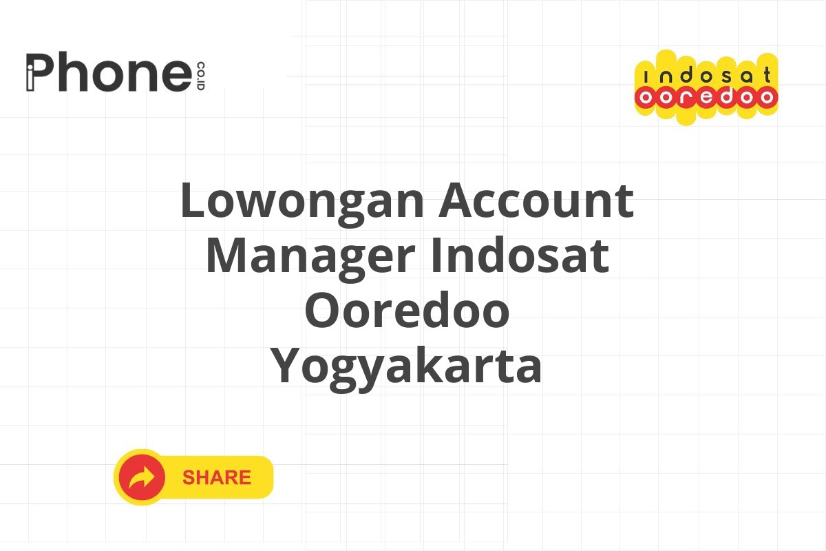 Lowongan Account Manager Indosat Ooredoo Yogyakarta