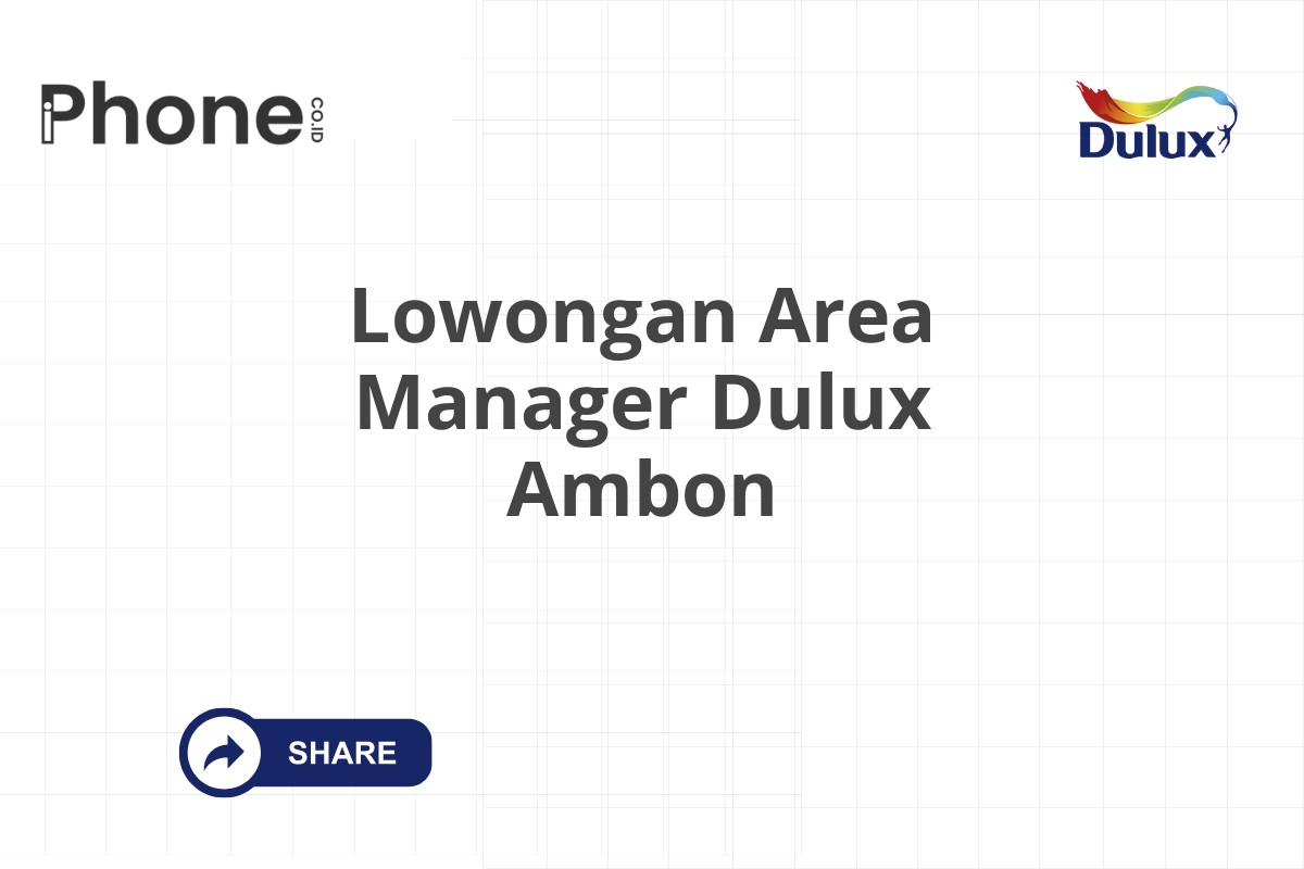 Lowongan Area Manager Dulux Ambon