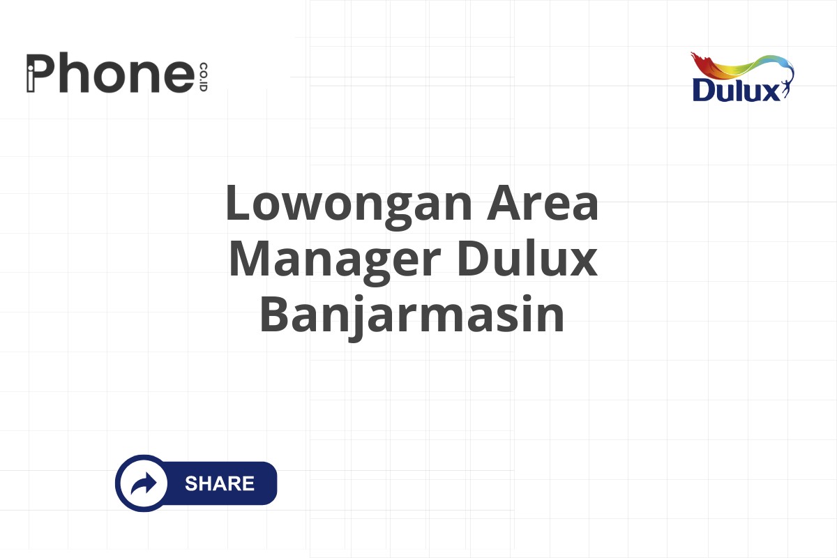 Lowongan Area Manager Dulux Banjarmasin