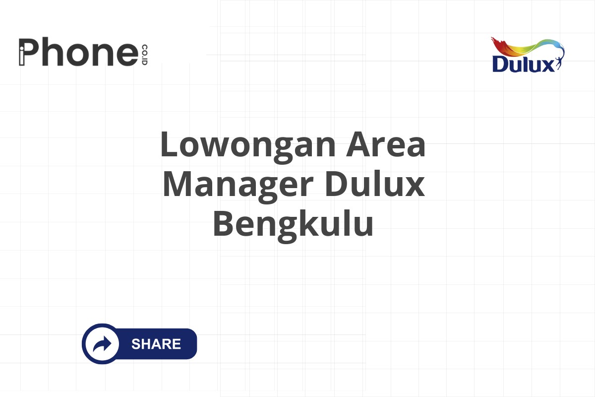 Lowongan Area Manager Dulux Bengkulu