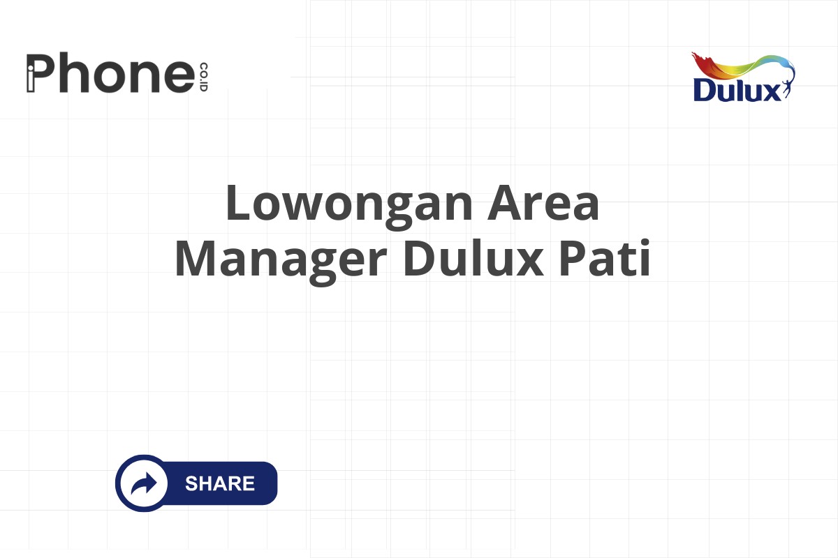 Lowongan Area Manager Dulux Pati