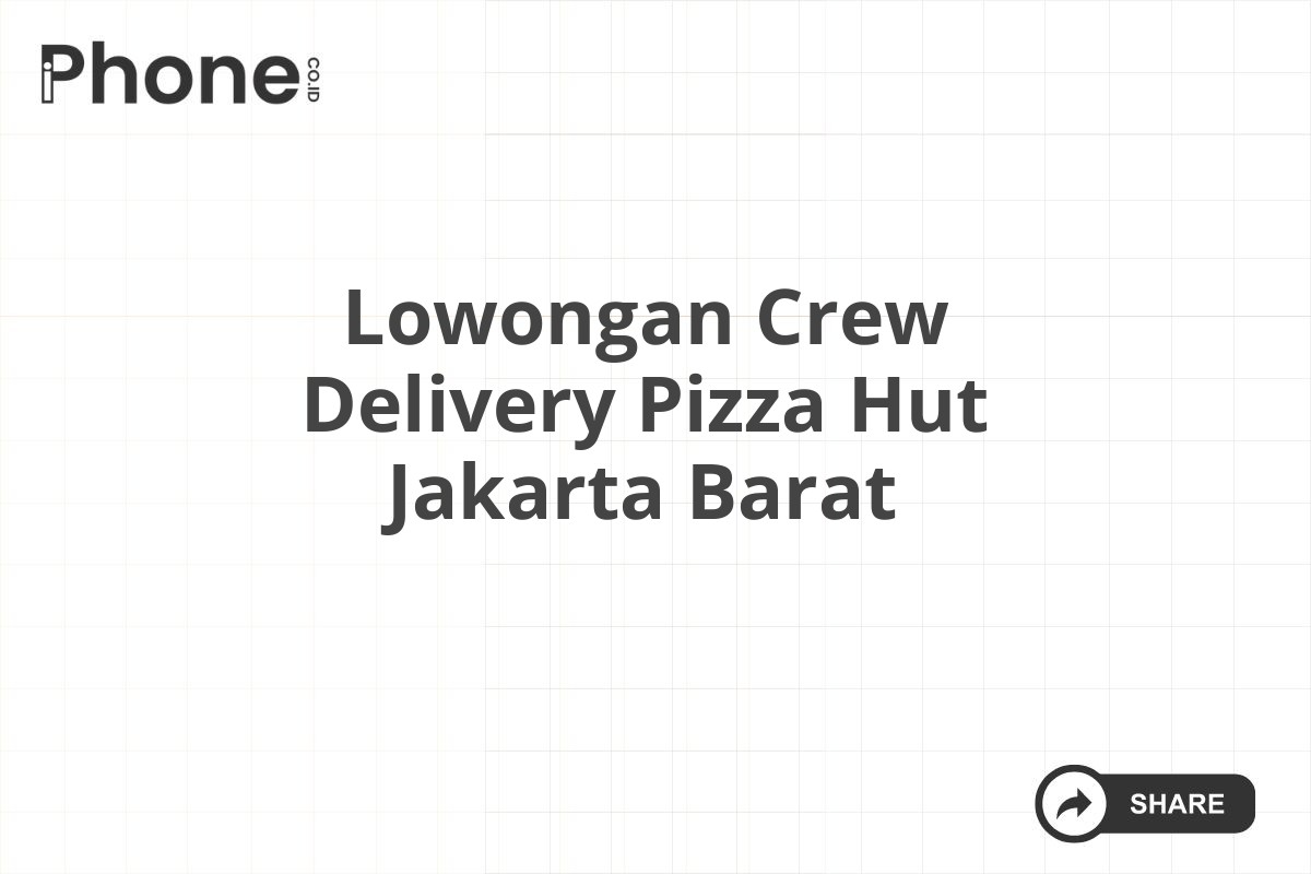 Lowongan Crew Delivery Pizza Hut Jakarta Barat