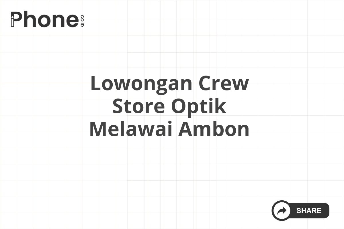 Lowongan Crew Store Optik Melawai Ambon