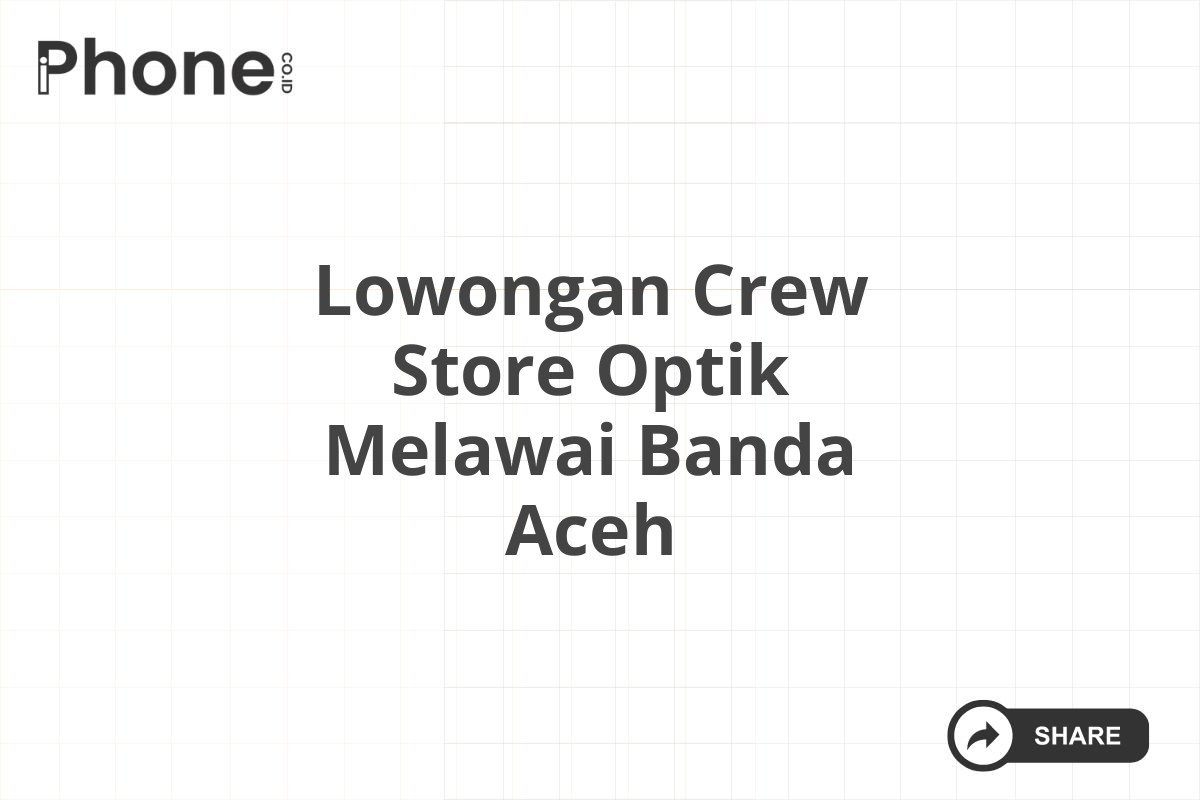 Lowongan Crew Store Optik Melawai Banda Aceh