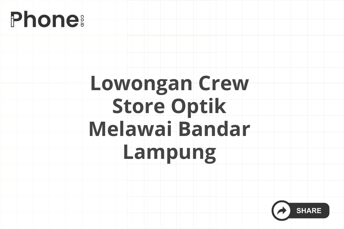 Lowongan Crew Store Optik Melawai Bandar Lampung