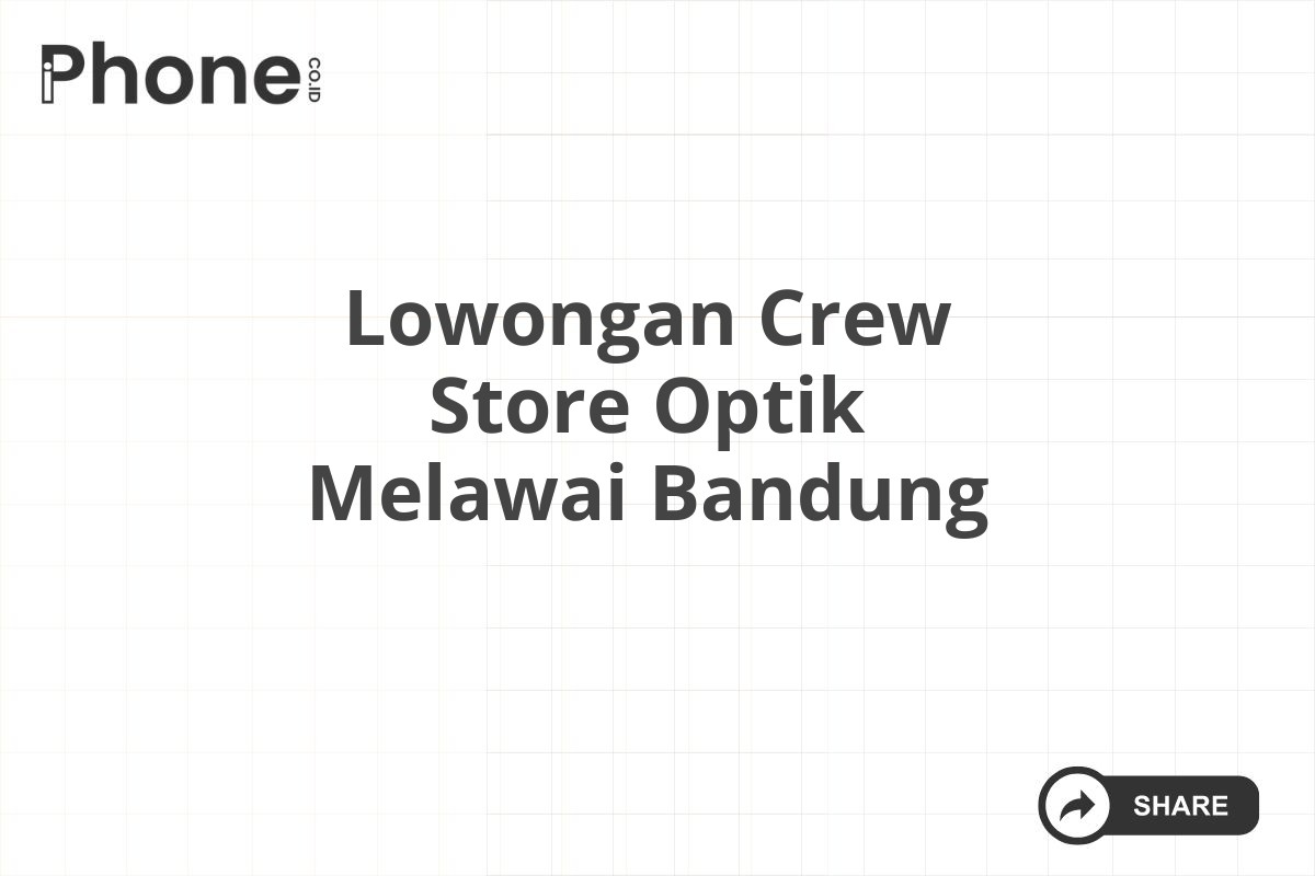 Lowongan Crew Store Optik Melawai Bandung