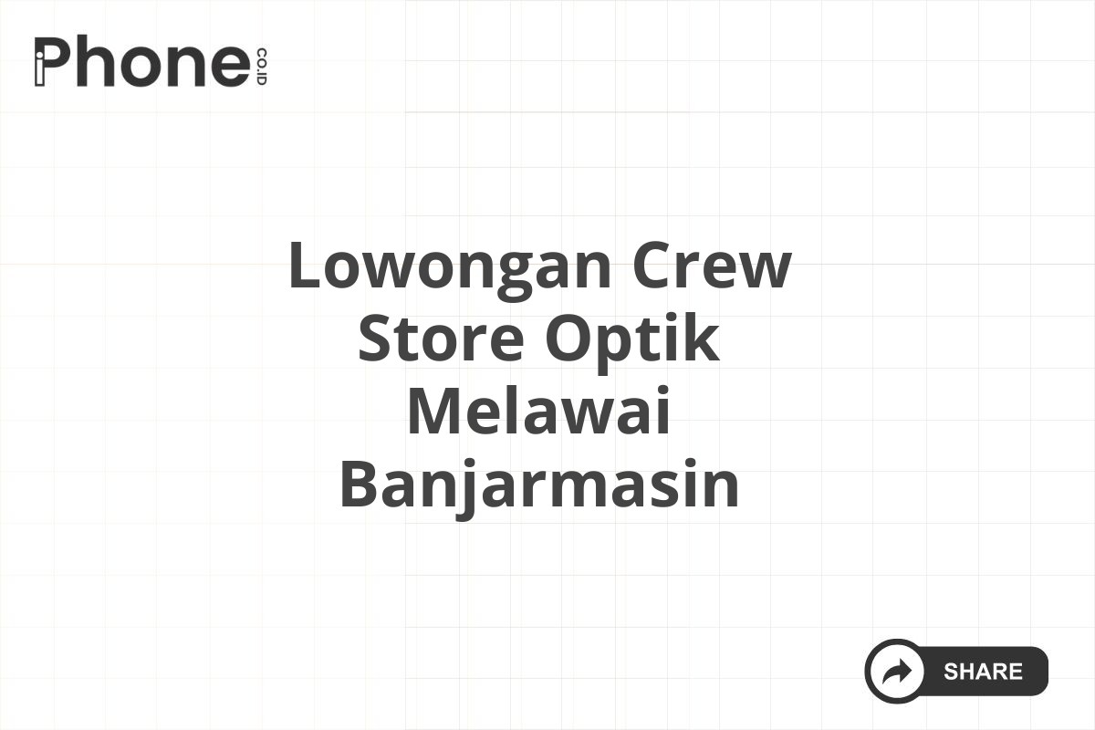 Lowongan Crew Store Optik Melawai Banjarmasin