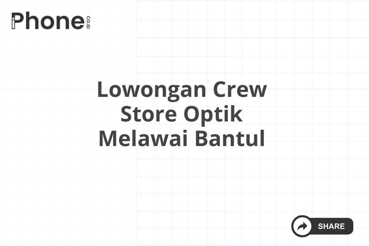 Lowongan Crew Store Optik Melawai Bantul