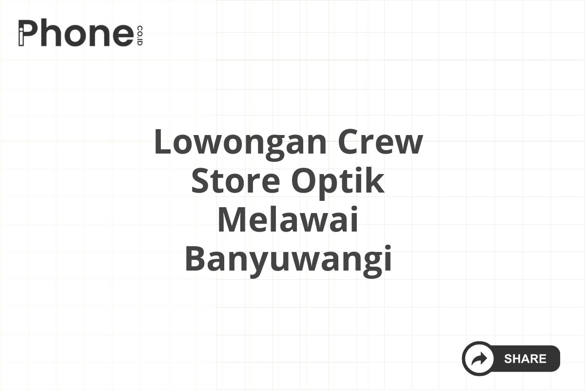 Lowongan Crew Store Optik Melawai Banyuwangi