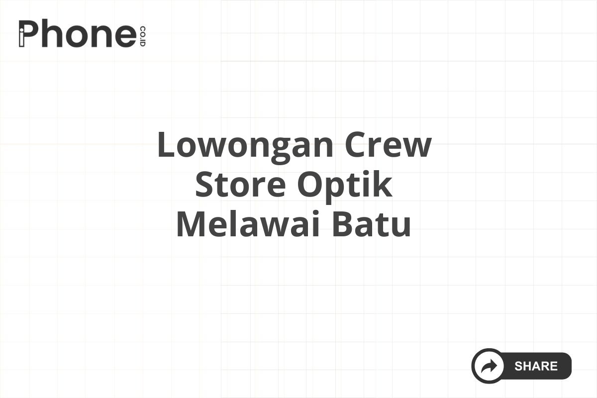 Lowongan Crew Store Optik Melawai Batu