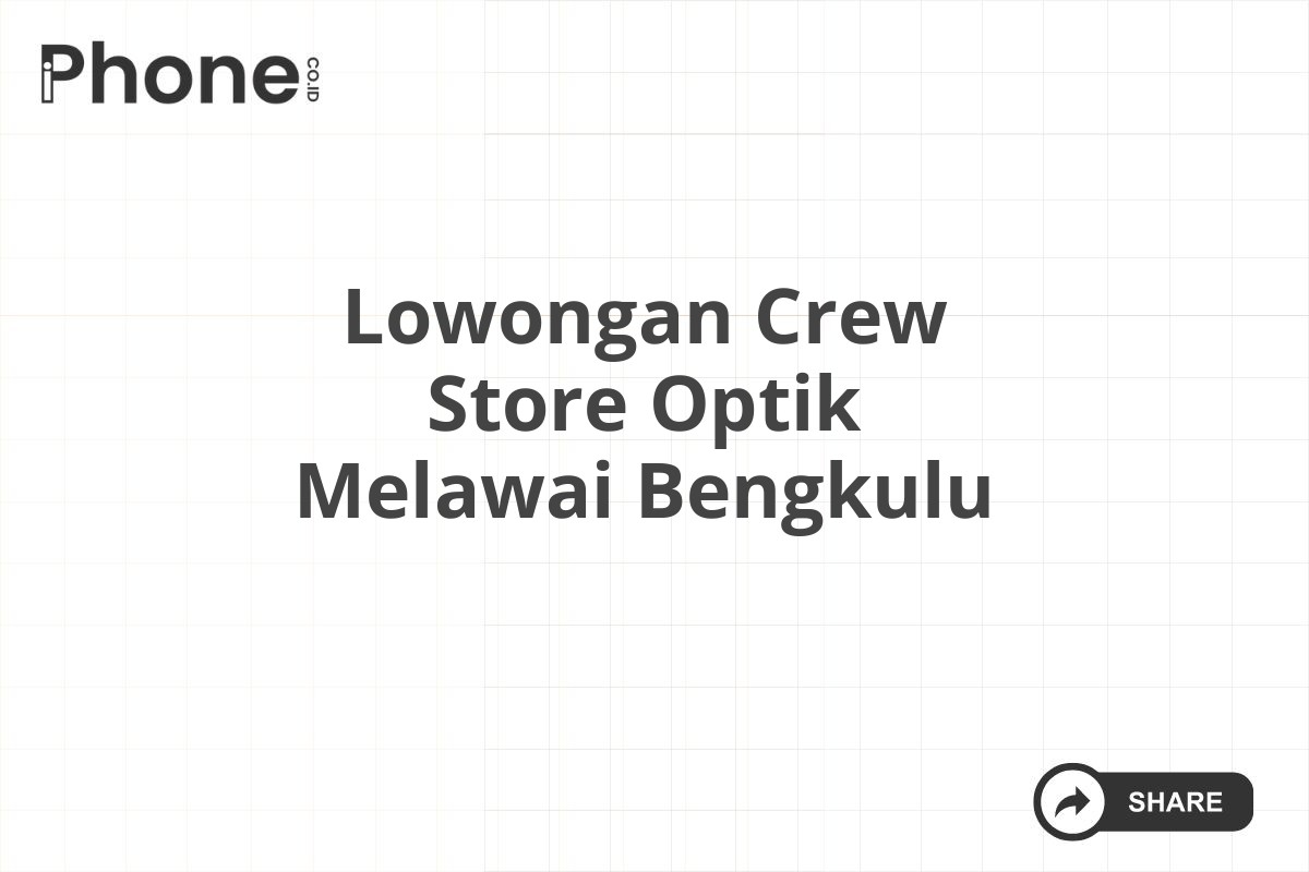 Lowongan Crew Store Optik Melawai Bengkulu