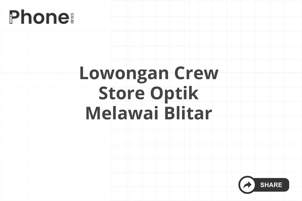 Lowongan Crew Store Optik Melawai Blitar