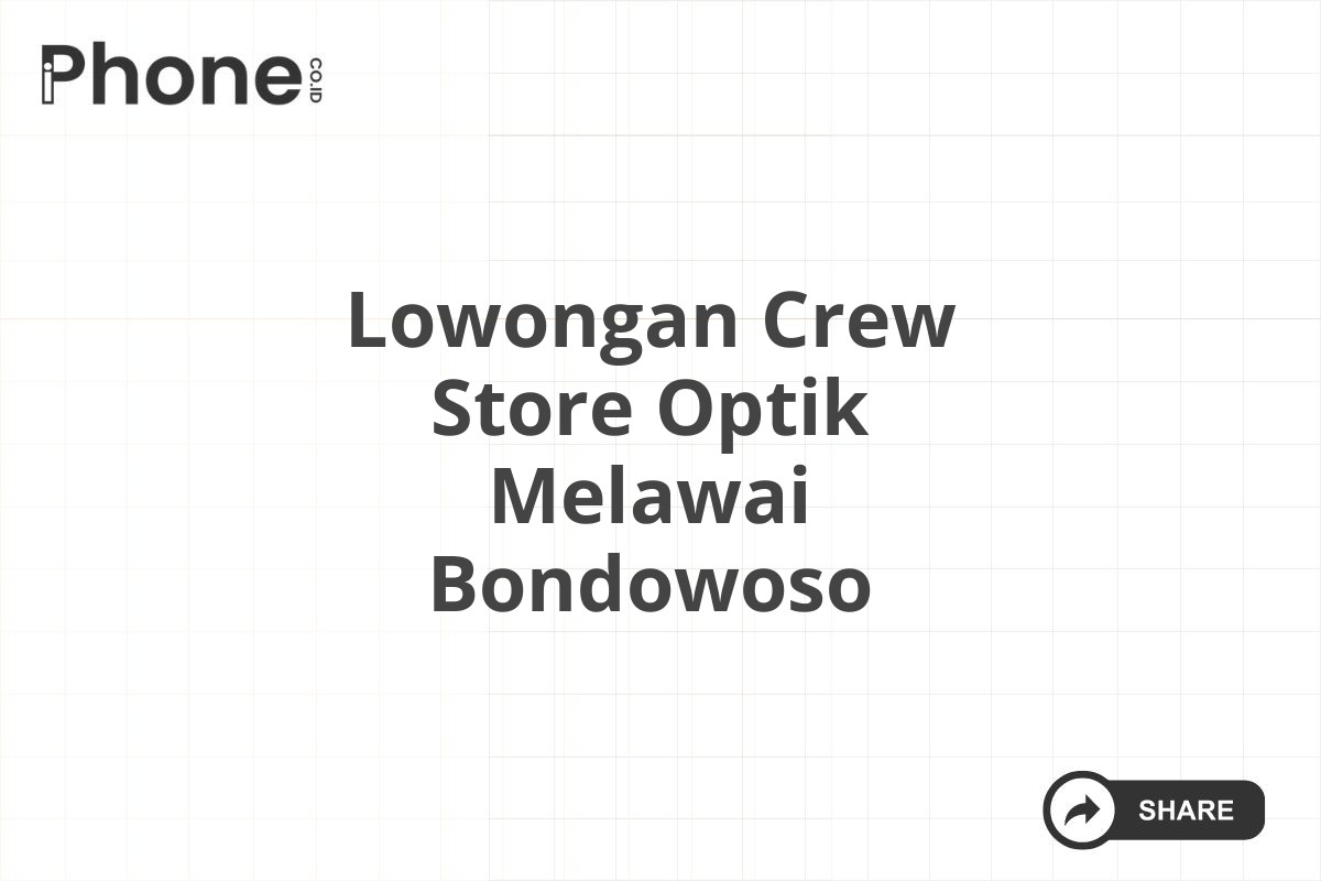 Lowongan Crew Store Optik Melawai Bondowoso