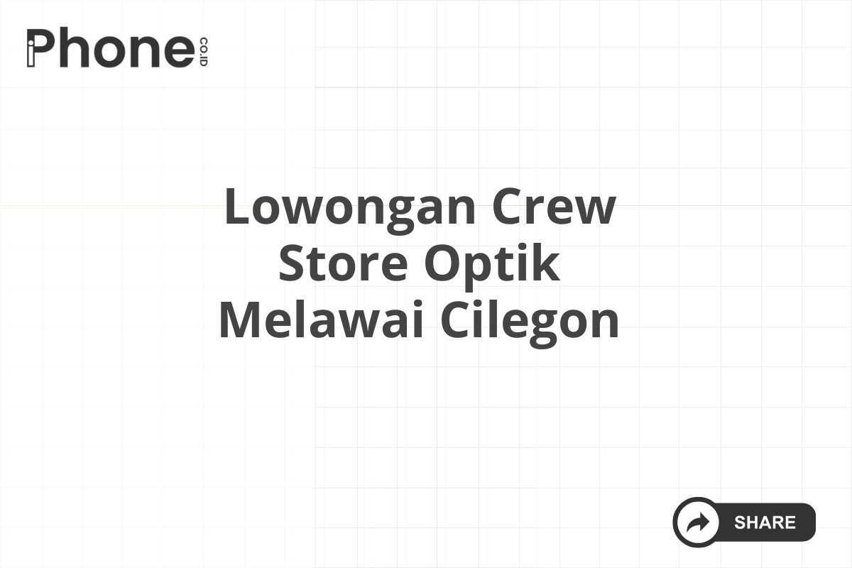 Lowongan Crew Store Optik Melawai Cilegon