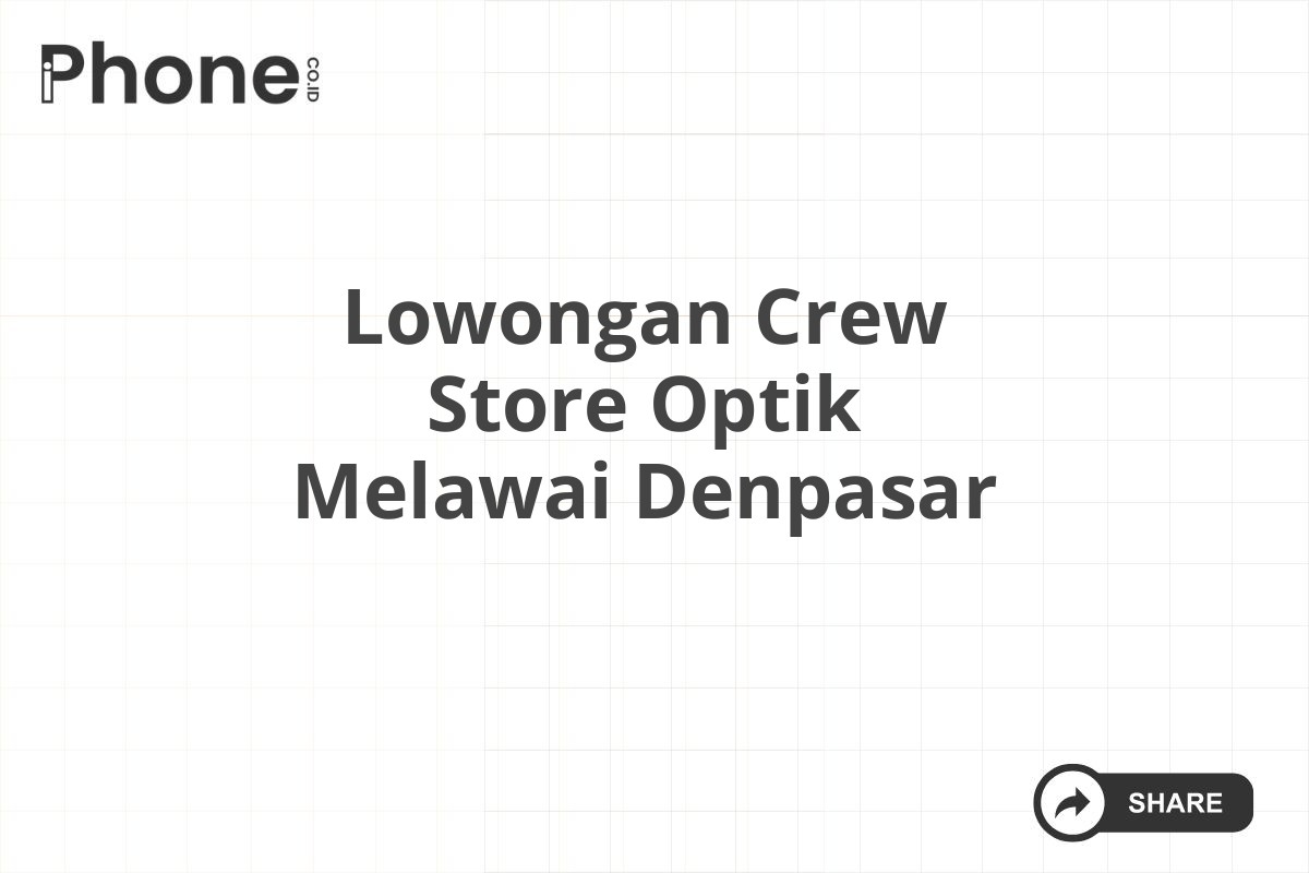 Lowongan Crew Store Optik Melawai Denpasar