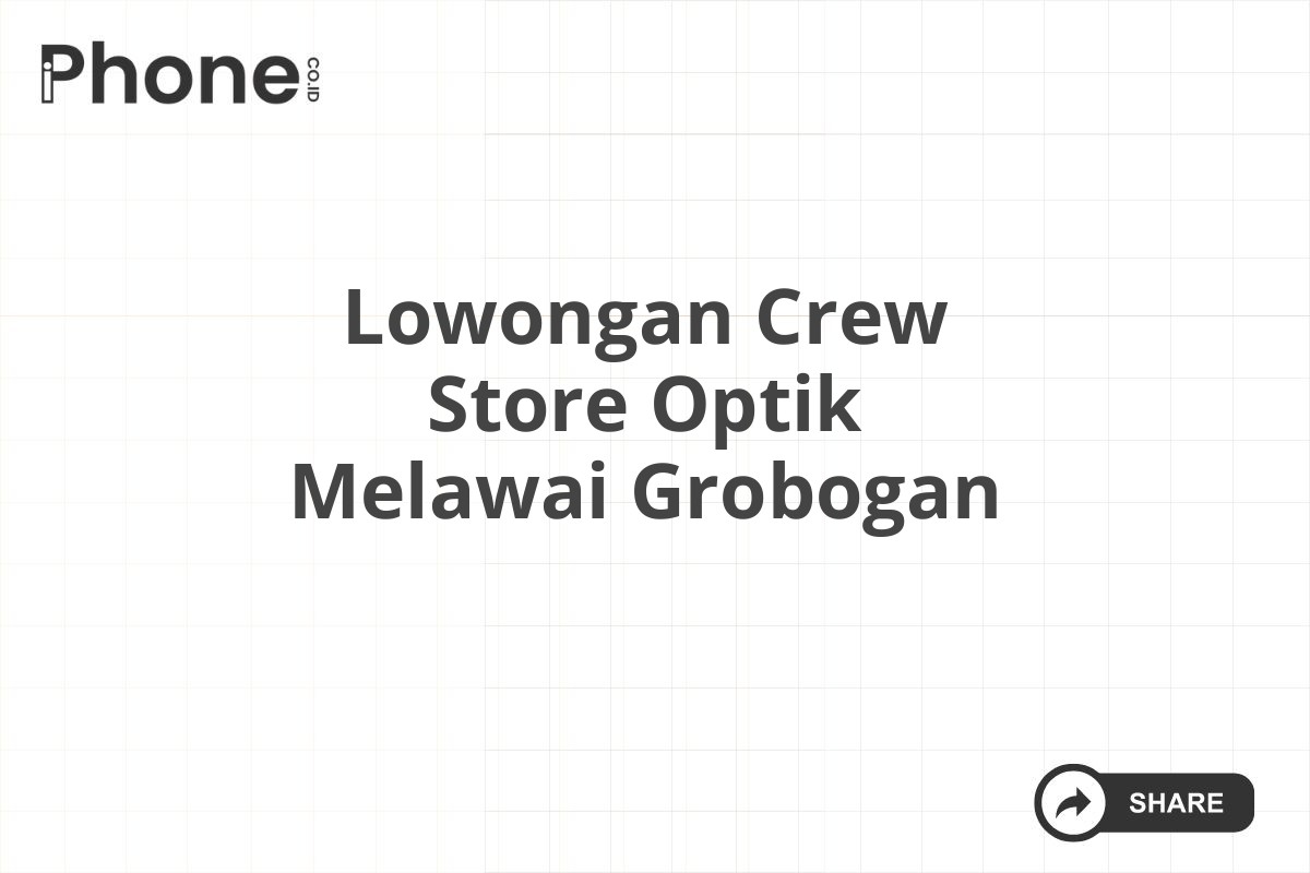 Lowongan Crew Store Optik Melawai Grobogan