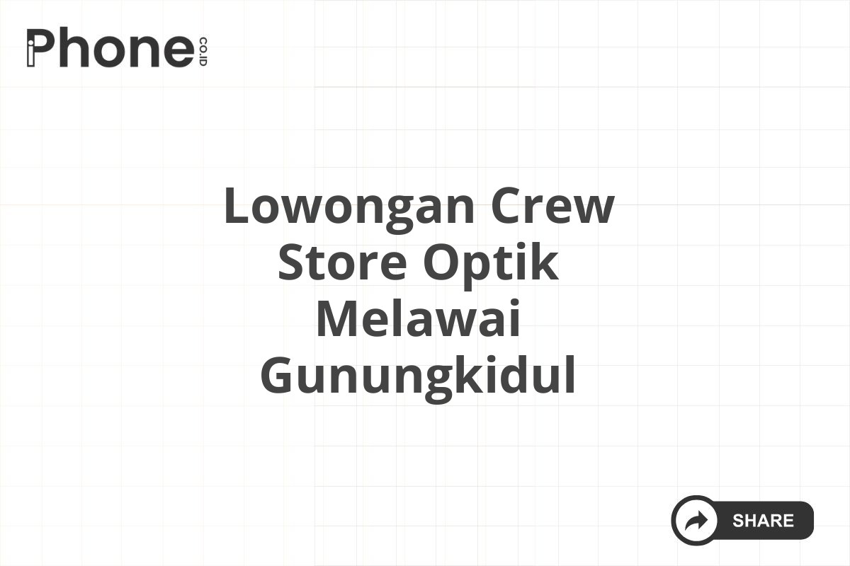 Lowongan Crew Store Optik Melawai Gunungkidul