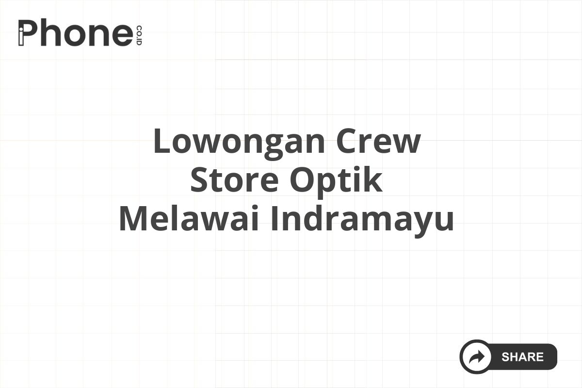 Lowongan Crew Store Optik Melawai Indramayu