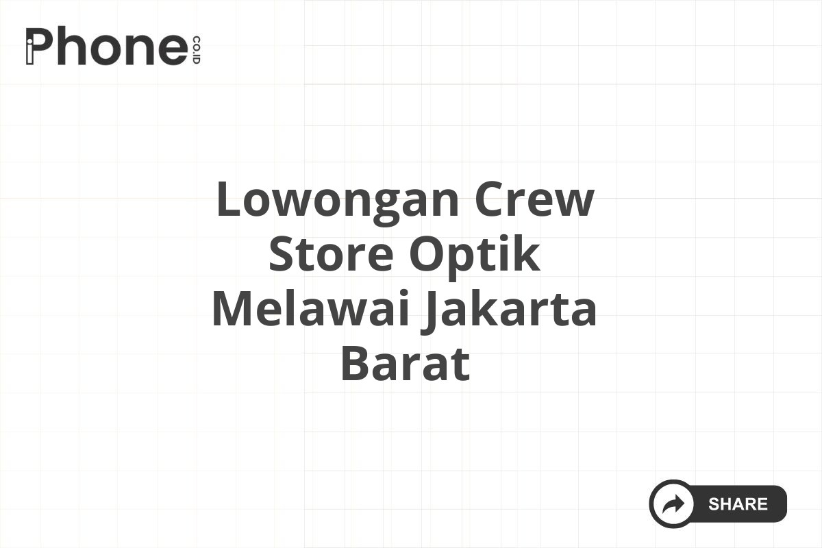 Lowongan Crew Store Optik Melawai Jakarta Barat