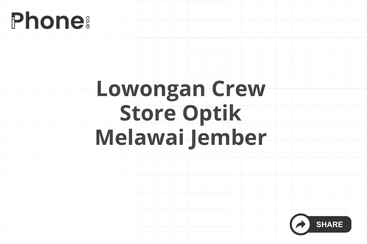 Lowongan Crew Store Optik Melawai Jember