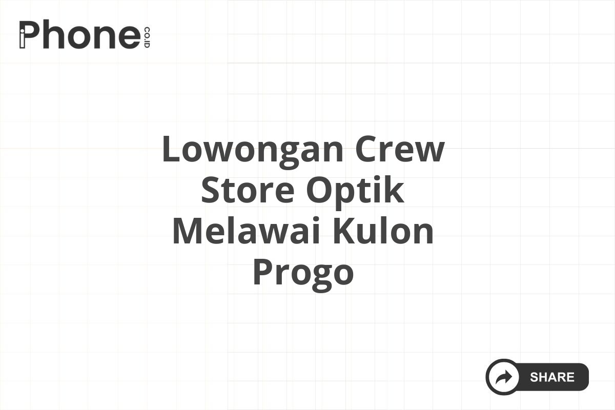 Lowongan Crew Store Optik Melawai Kulon Progo