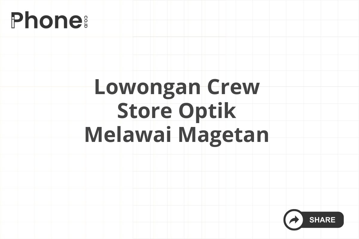 Lowongan Crew Store Optik Melawai Magetan