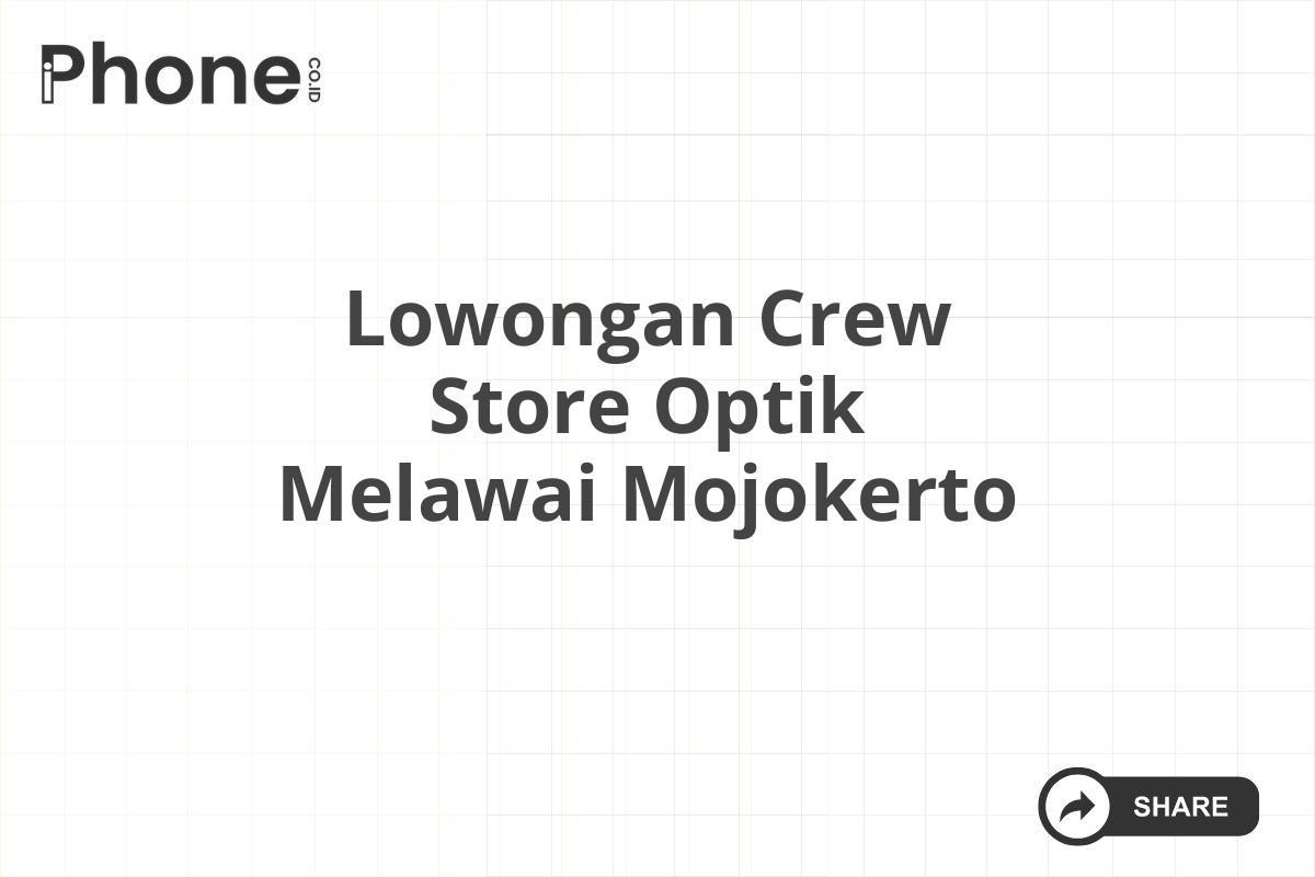 Lowongan Crew Store Optik Melawai Mojokerto