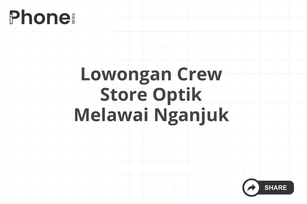 Lowongan Crew Store Optik Melawai Nganjuk