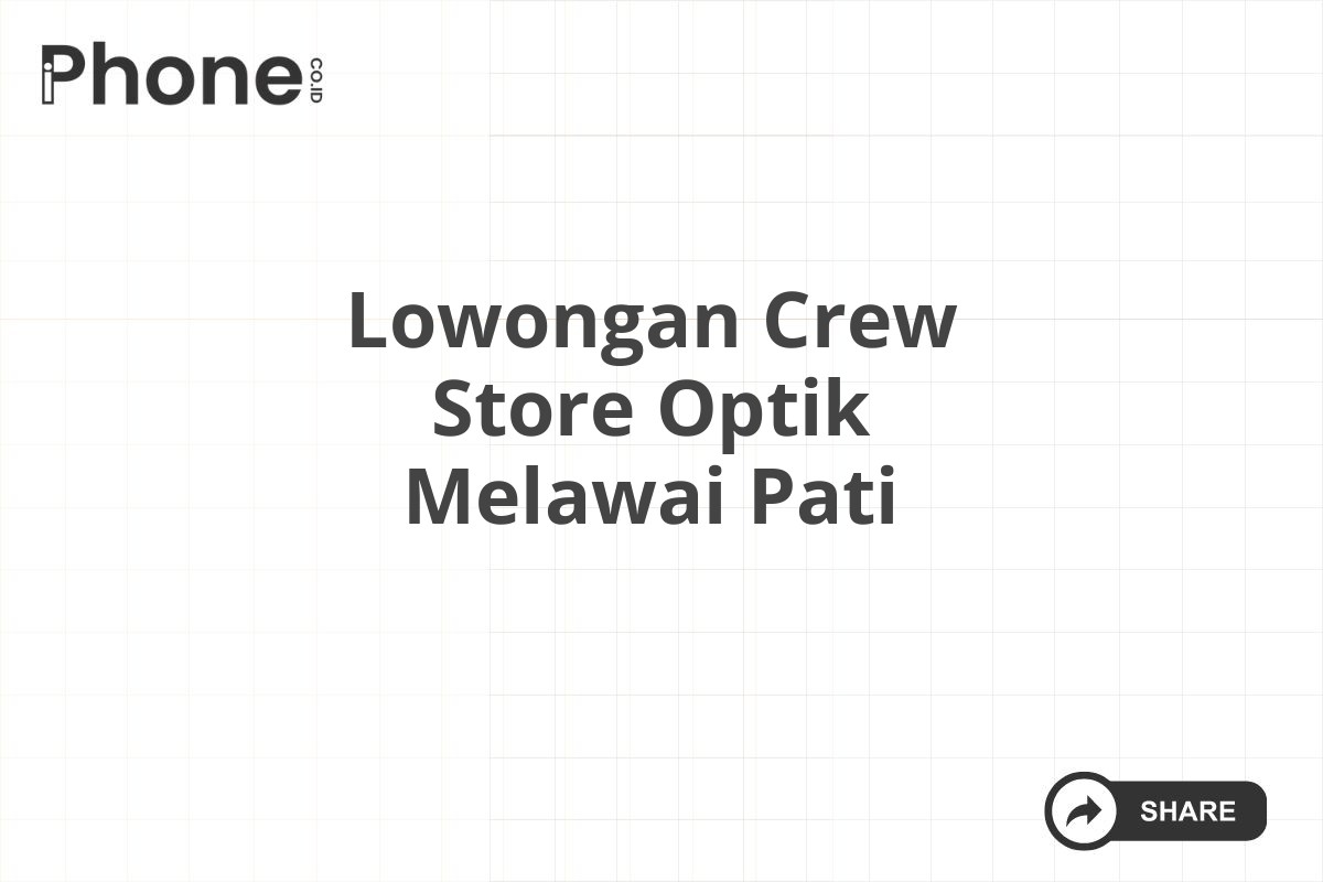 Lowongan Crew Store Optik Melawai Pati