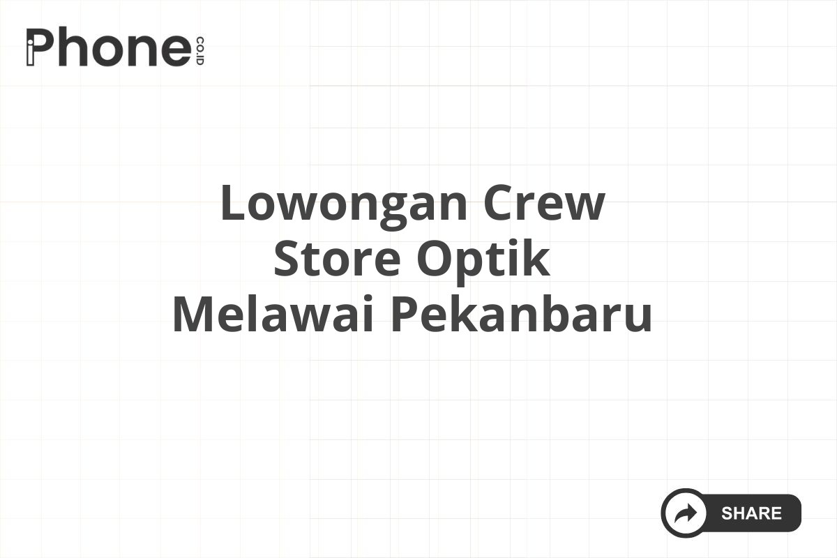 Lowongan Crew Store Optik Melawai Pekanbaru