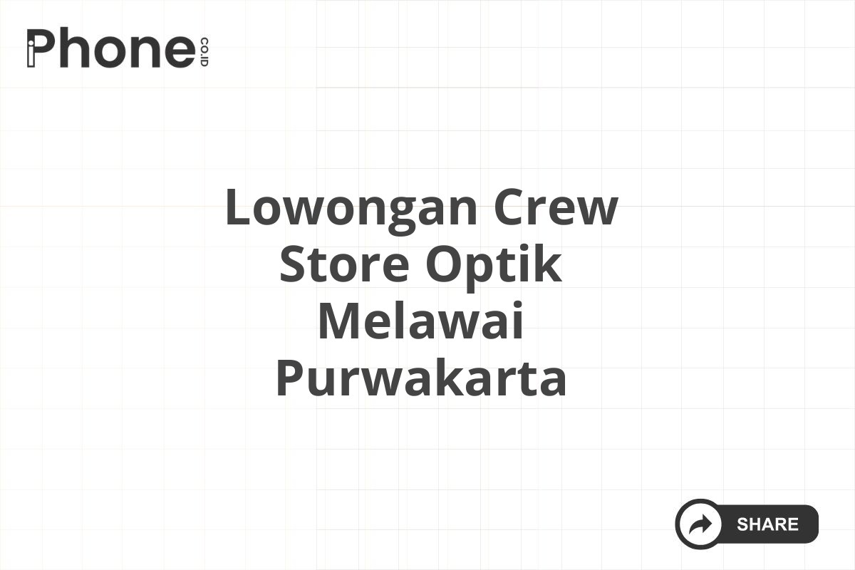 Lowongan Crew Store Optik Melawai Purwakarta