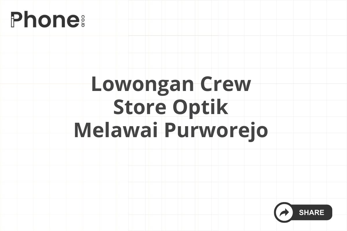 Lowongan Crew Store Optik Melawai Purworejo