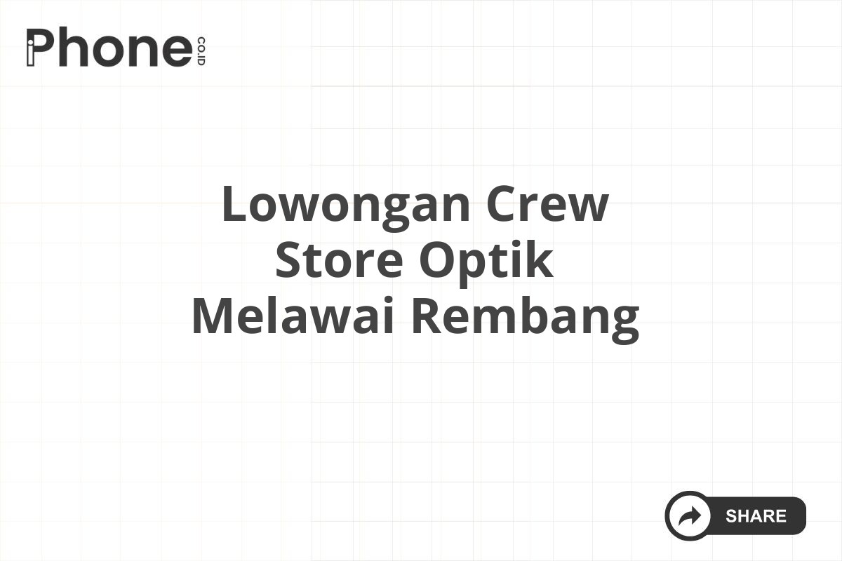 Lowongan Crew Store Optik Melawai Rembang