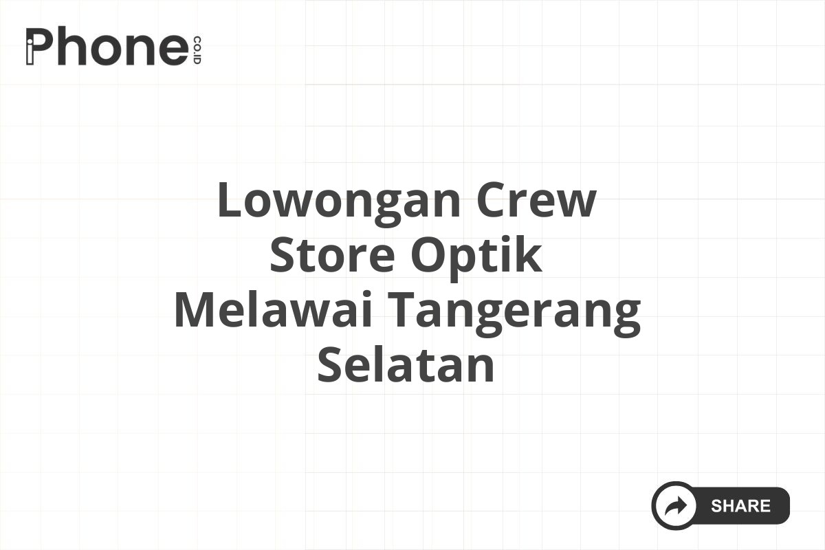 Lowongan Crew Store Optik Melawai Tangerang Selatan