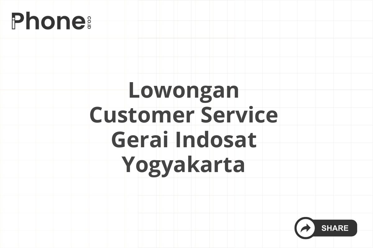 Lowongan Customer Service Gerai Indosat Yogyakarta