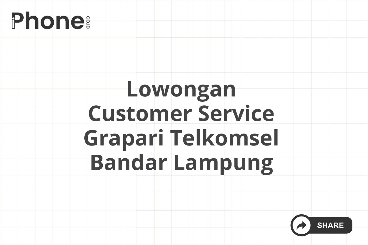 Lowongan Customer Service Grapari Telkomsel Bandar Lampung