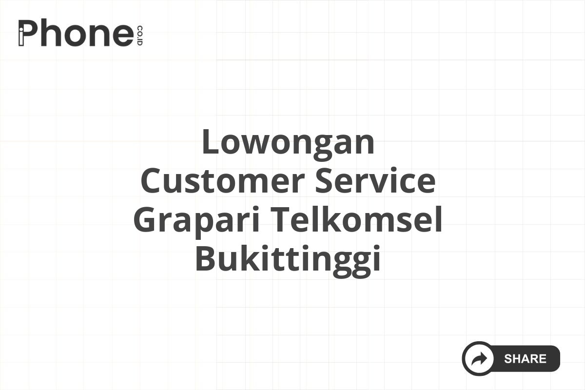 Lowongan Customer Service Grapari Telkomsel Bukittinggi