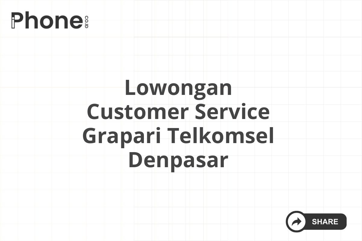 Lowongan Customer Service Grapari Telkomsel Denpasar