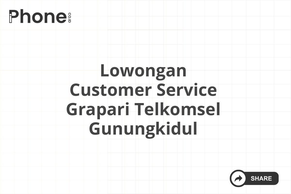 Lowongan Customer Service Grapari Telkomsel Gunungkidul